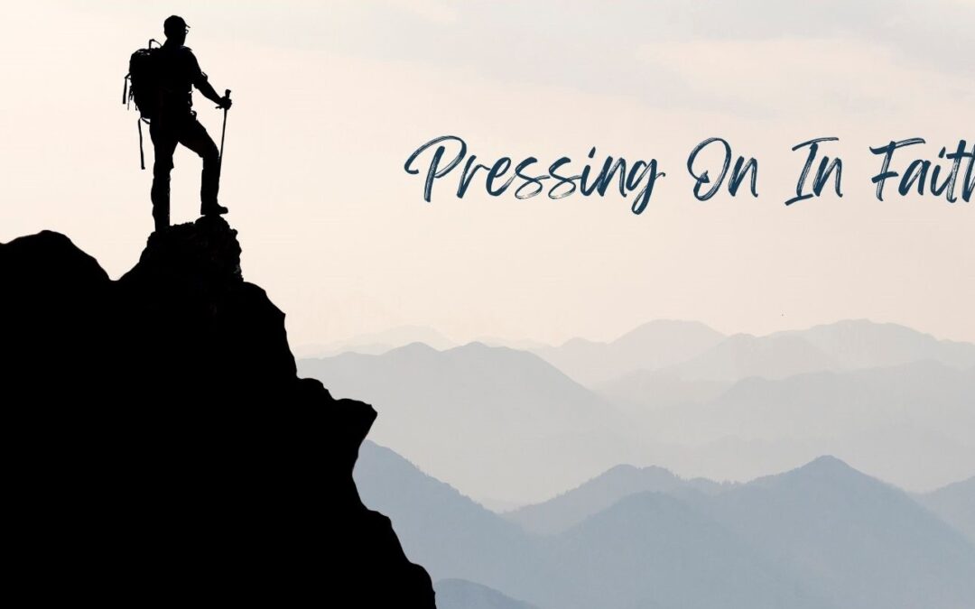 Pressing On In Faith